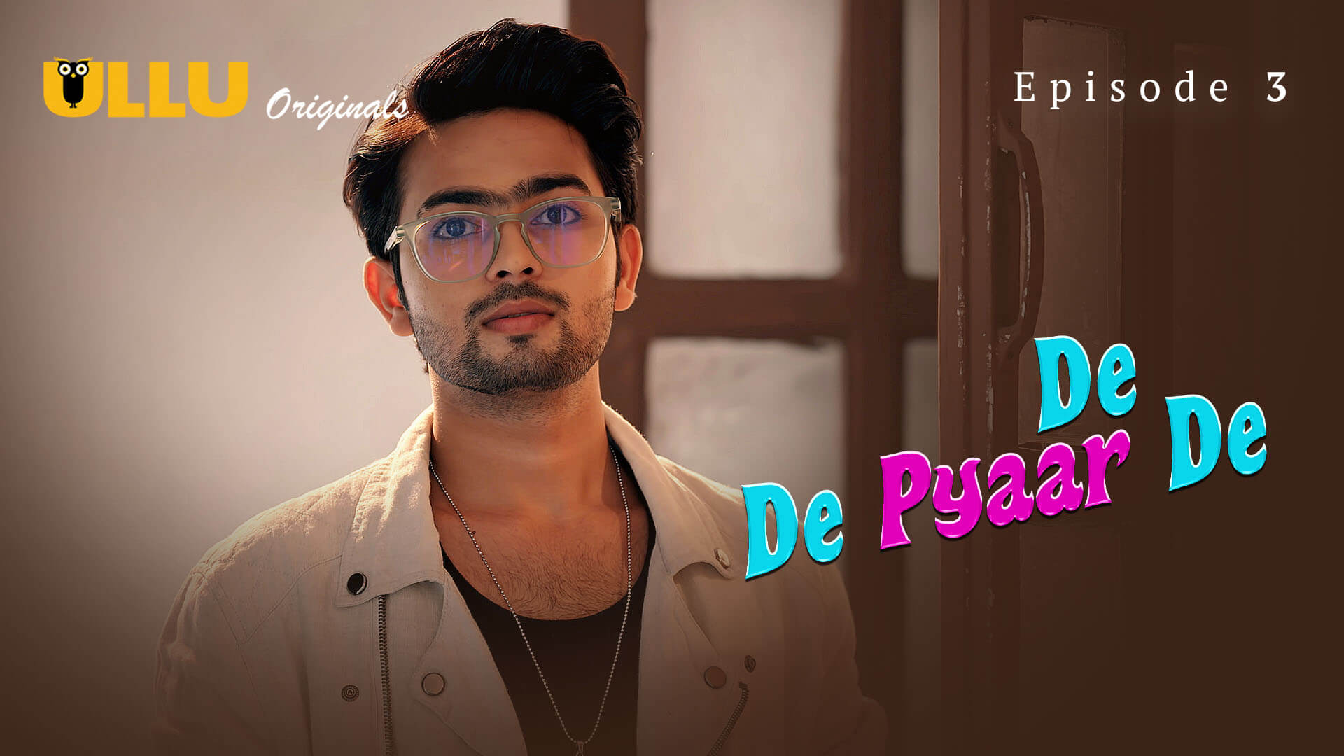 De De Pyaar De Episode 3